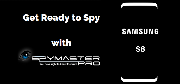 As the Rumors Fly, You can Spy Samsung S8 With Spymaster Pro